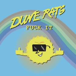 Dune Rats : Fuck It